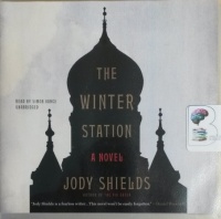 The Winter Station written by Jody Shields performed by Simon Vance on CD (Unabridged)